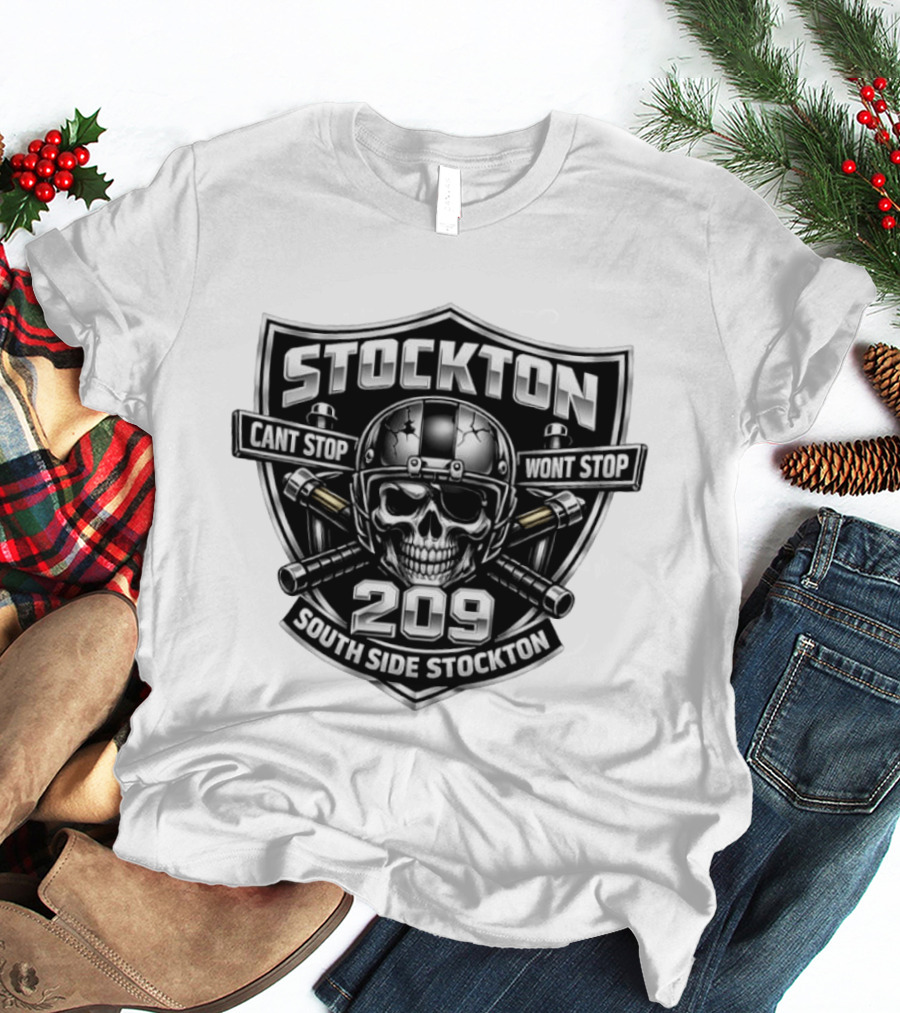 Stockton 209 Cant Stop Wont Stop South Side Stockton Skull Helmet Crossed Bats T-Shirt