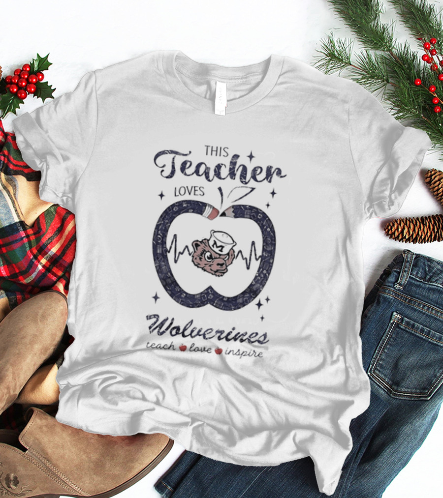 This Teacher Loves Wolverines Teach Love Inspire T-Shirt