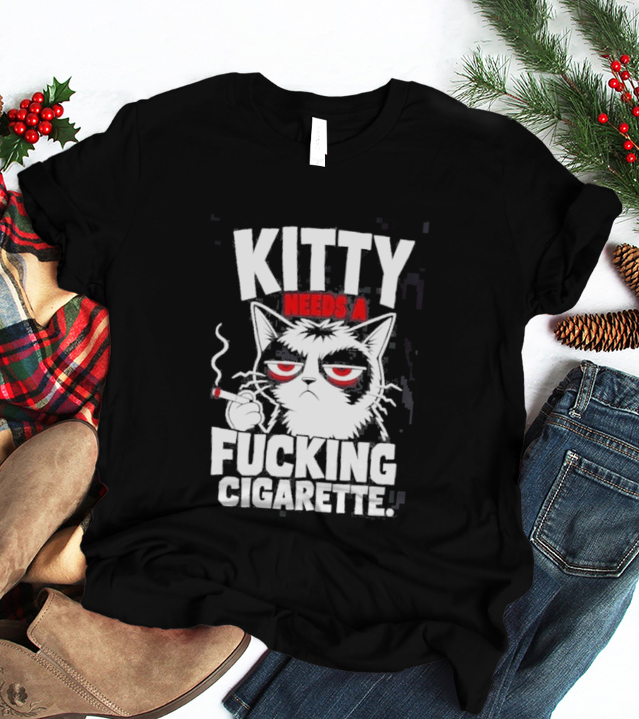Kitty Needs A Fucking Cigarette Smoking Cat T-Shirt