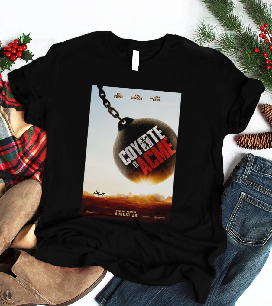Coyote Vs. Acme In Theaters August 28 Will Forte Lana Condor John Cena Warner Bros Wile E. Coyote T-Shirt
