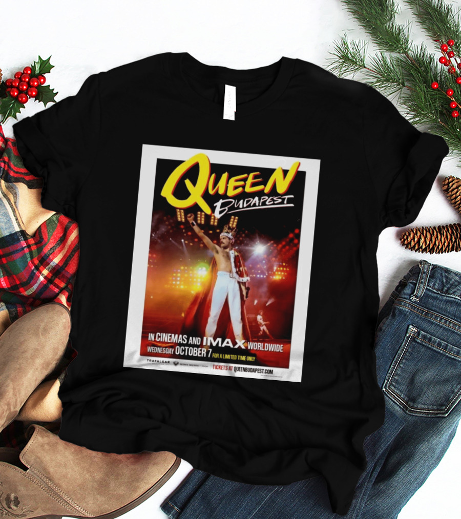 Queen Budapest In Cinemas IMAX Worldwide October 7 Limited Time Only T-Shirt
