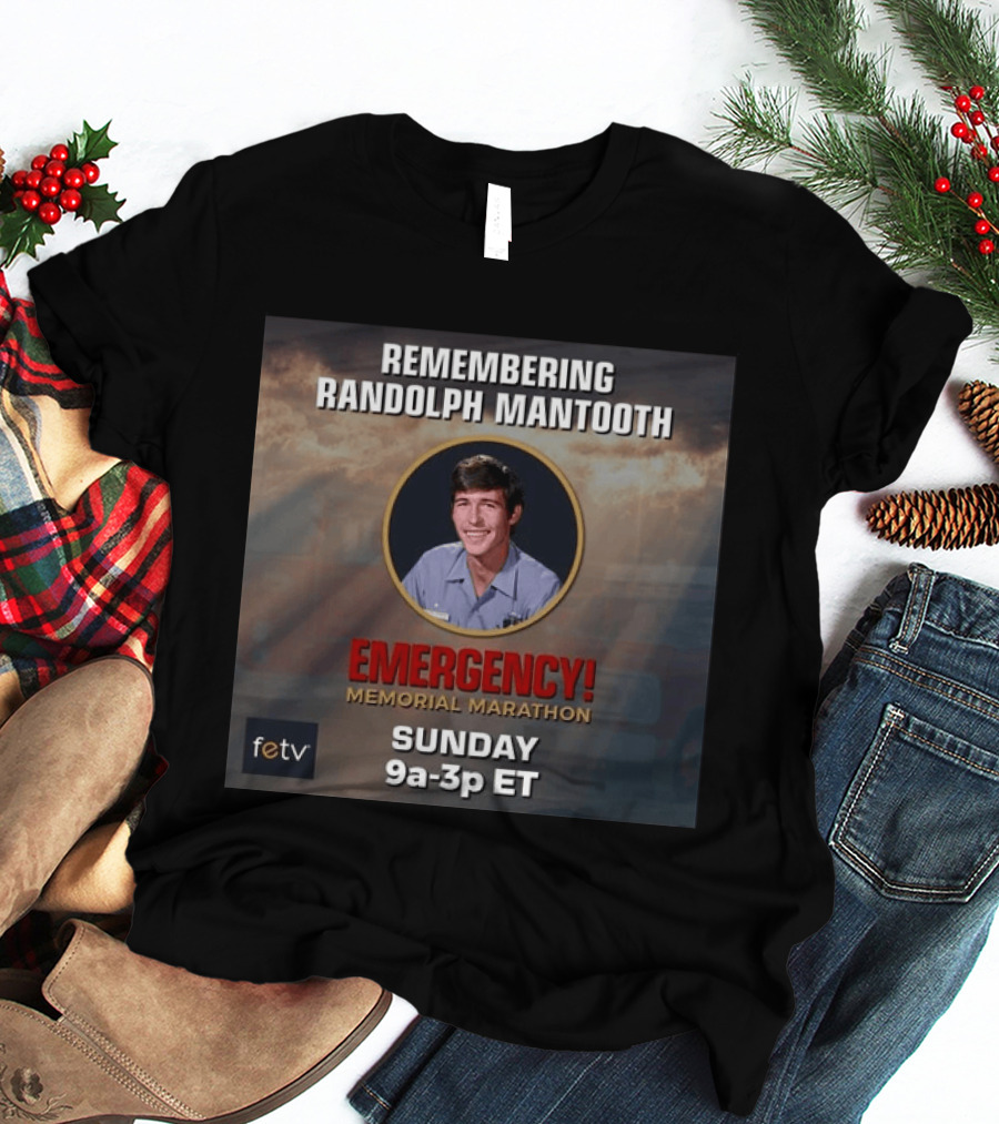 Remembering Randolph Mantooth Emergency Memorial Marathon Sunday 9a 3p ET FETV T-Shirt