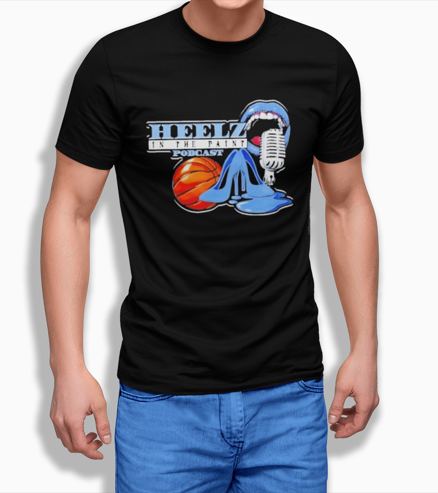 Heelz In The Paint Podcast Basketball Microphone Heels T-Shirt