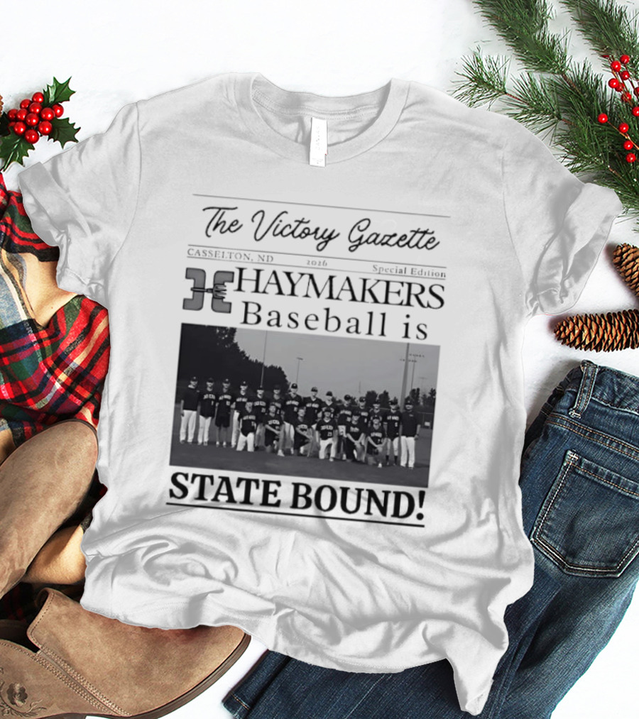 The Victory Gazette Casselton Haymakers Baseball State Bound 2026 Special Edition T-Shirt