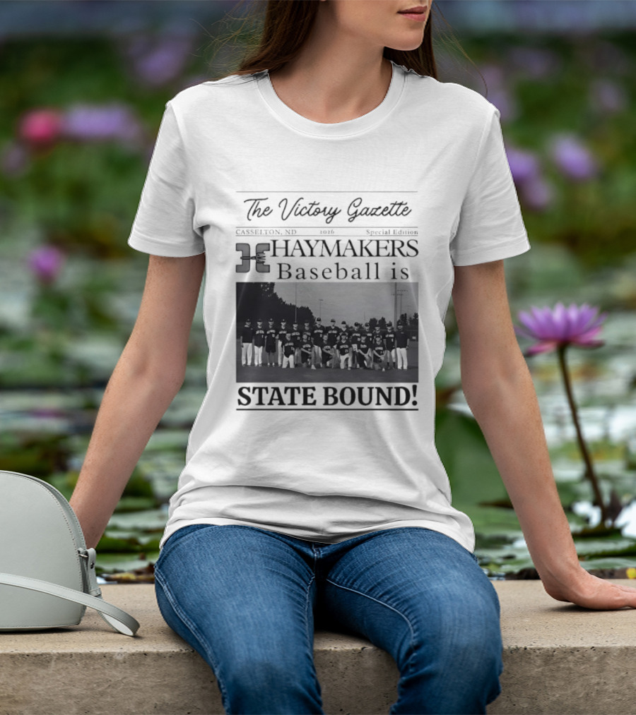The Victory Gazette Casselton Haymakers Baseball State Bound 2026 Special Edition T-Shirt