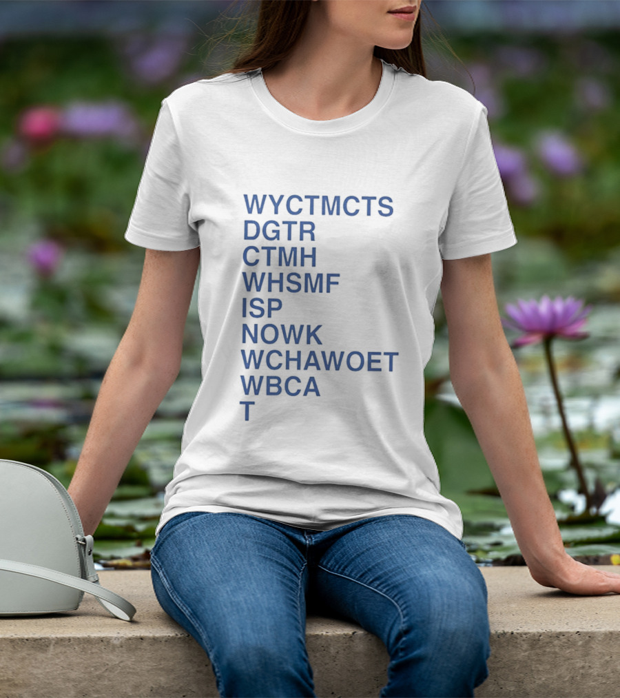 Wyctmcts Dgtr Ctmh Whsmf Isp Nowk Wchawoet Wbca T T-Shirt
