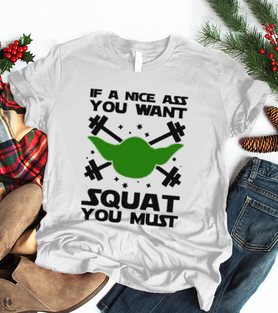 If A Nice Ass You Want Squat You Must Yoda Fitness T-Shirt