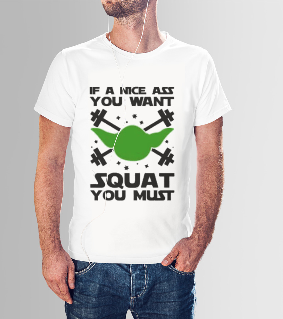 If A Nice Ass You Want Squat You Must Yoda Fitness T-Shirt
