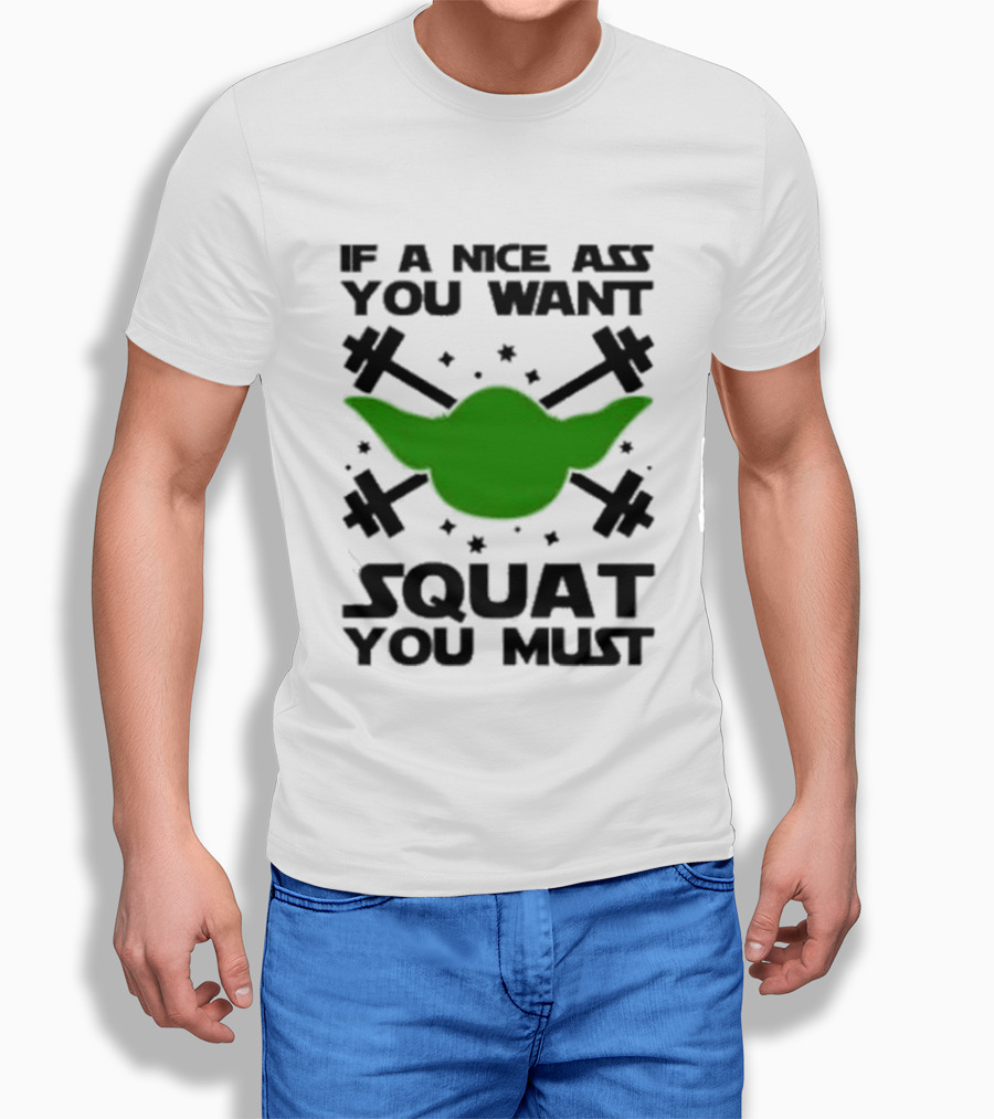 If A Nice Ass You Want Squat You Must Yoda Fitness T-Shirt