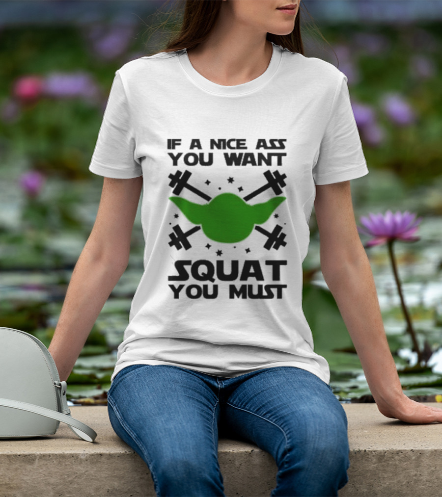 If A Nice Ass You Want Squat You Must Yoda Fitness T-Shirt