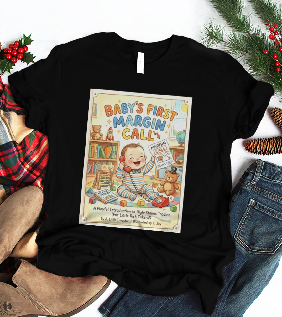 Baby's First Margin Call Funny High Stakes Trading For Little Risk Takers T-Shirt