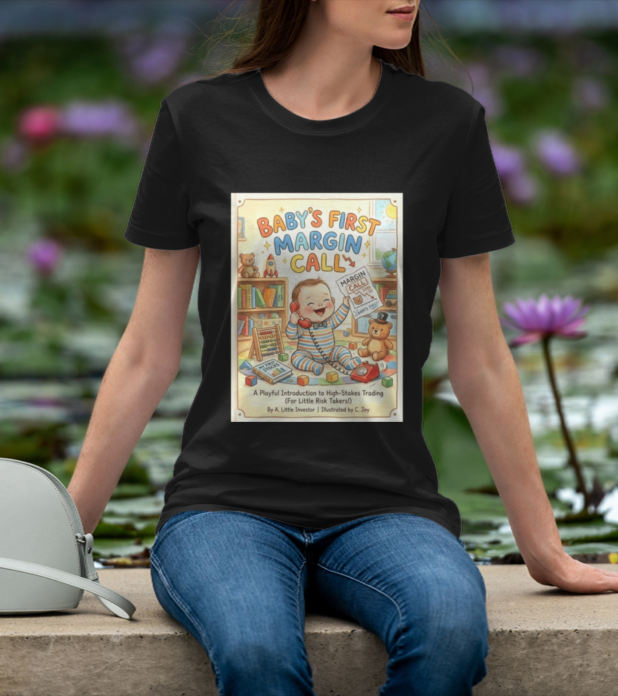 Baby's First Margin Call Funny High Stakes Trading For Little Risk Takers T-Shirt