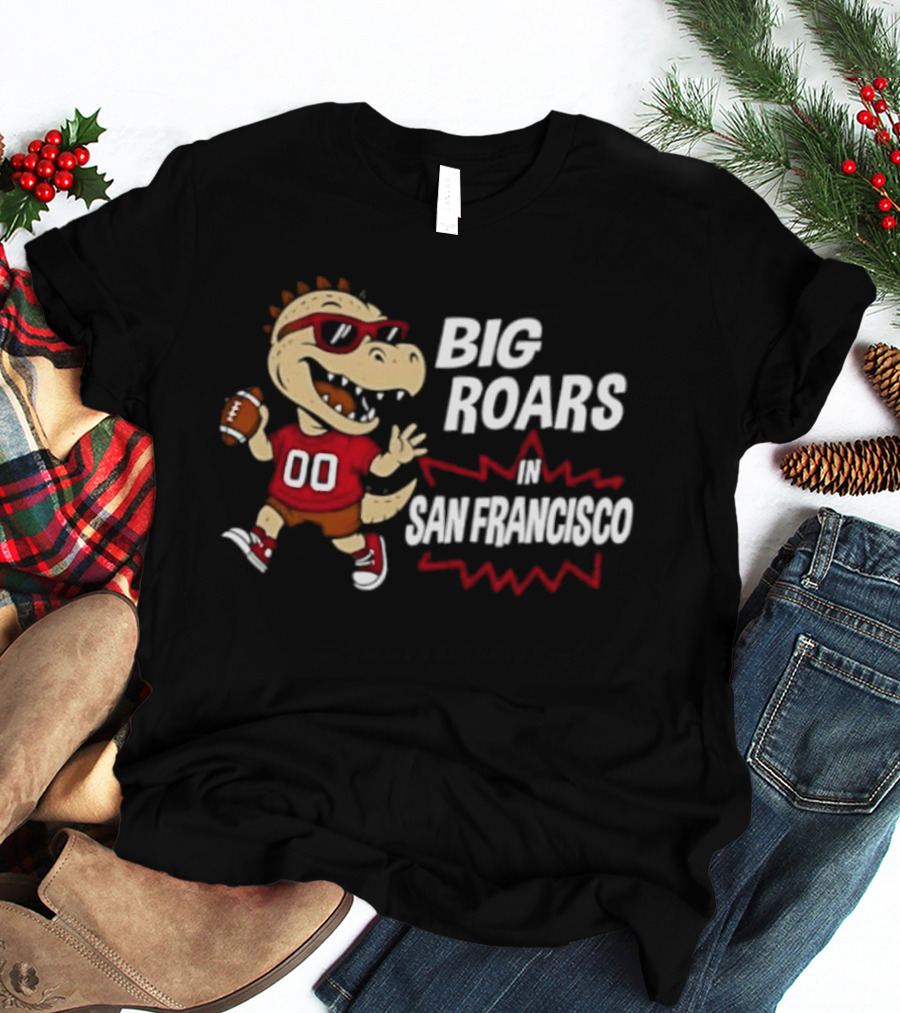 Big Roars In San Francisco 49ers Dinosaur Football Player Cartoon T-Shirt