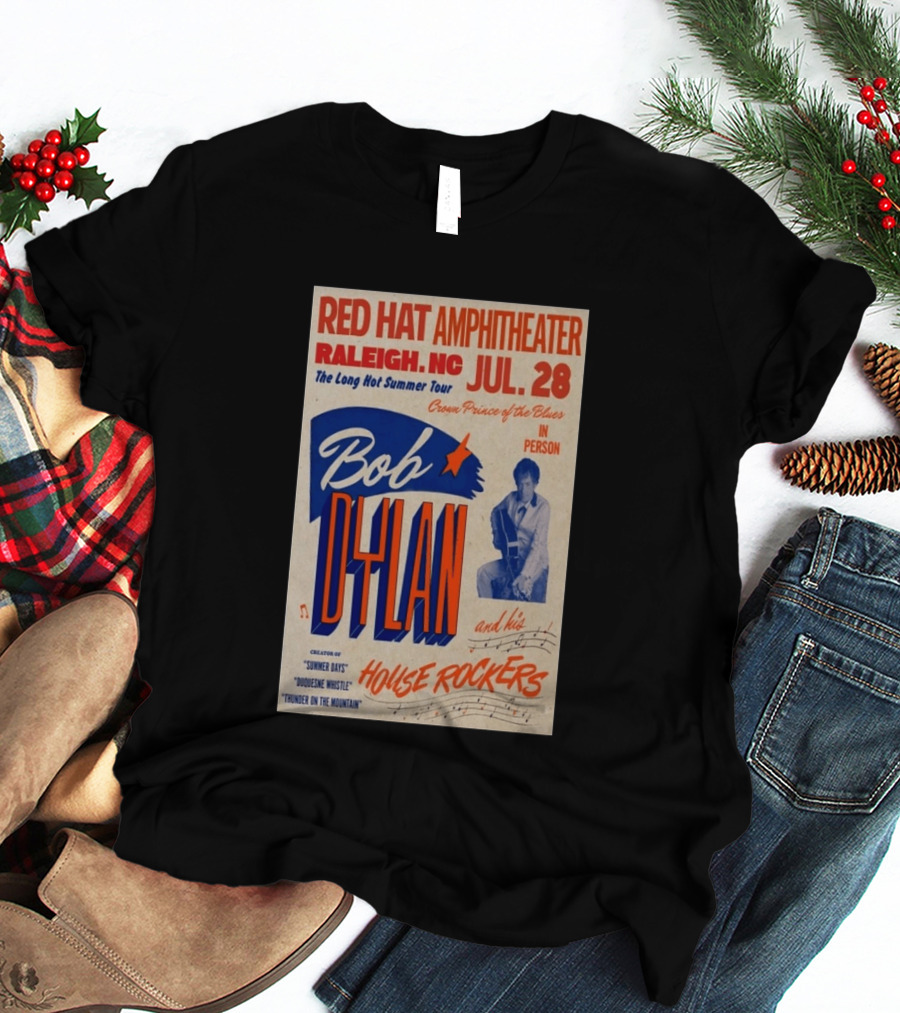 Red Hat Amphitheater Raleigh NC July 28 Bob Dylan And His House Rockers Concert The Long Hot Summer Tour T-Shirt