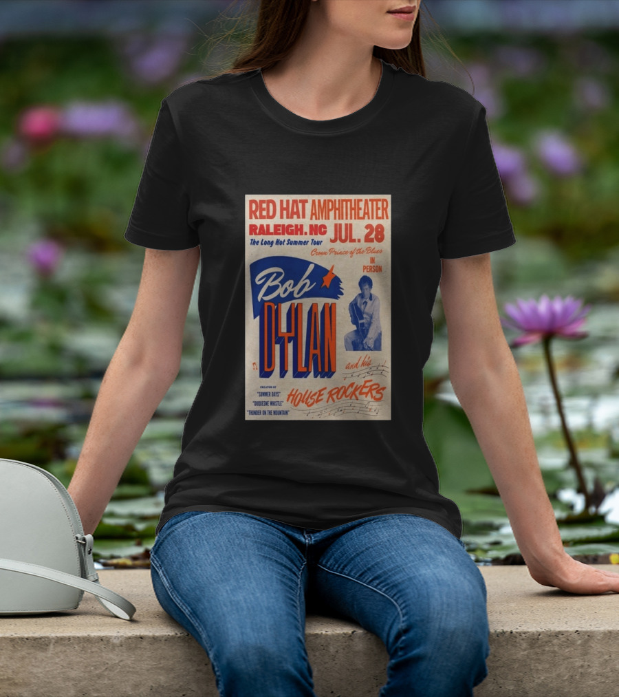 Red Hat Amphitheater Raleigh NC July 28 Bob Dylan And His House Rockers Concert The Long Hot Summer Tour T-Shirt