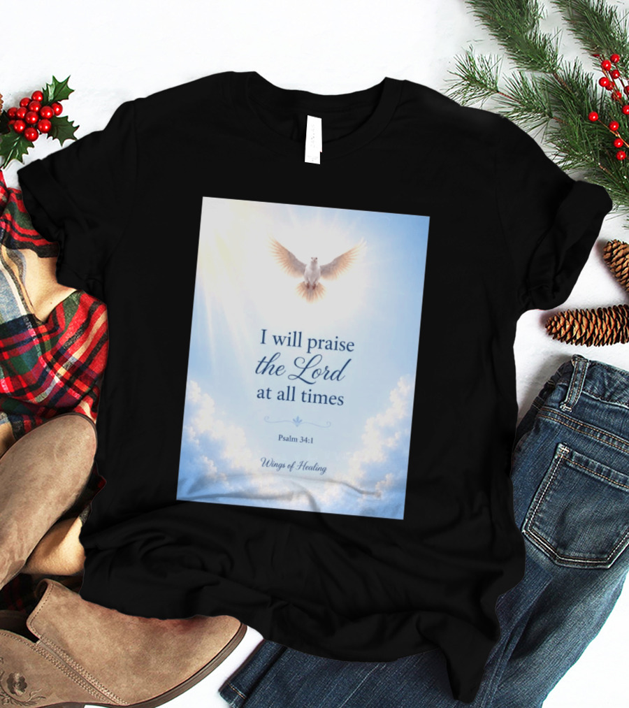 I Will Praise The Lord At All Times Psalm 34:1 Wings Of Healing Dove In Clouds T-Shirt