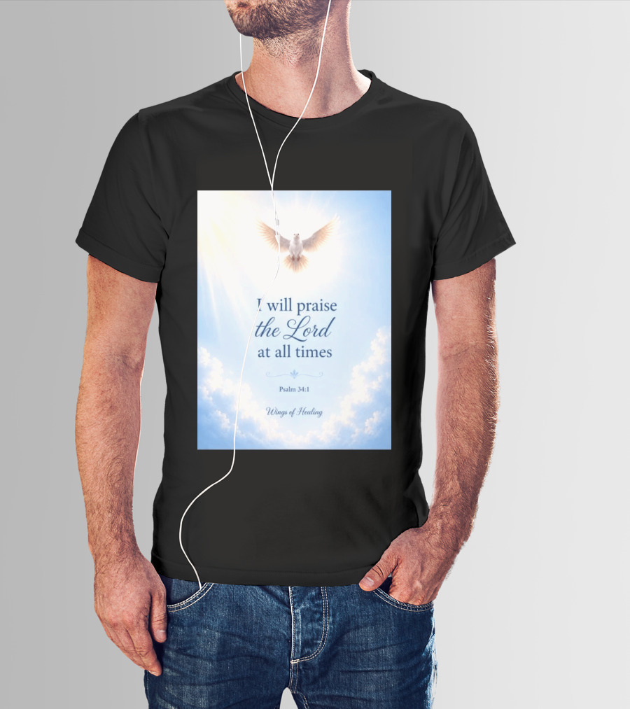I Will Praise The Lord At All Times Psalm 34:1 Wings Of Healing Dove In Clouds T-Shirt