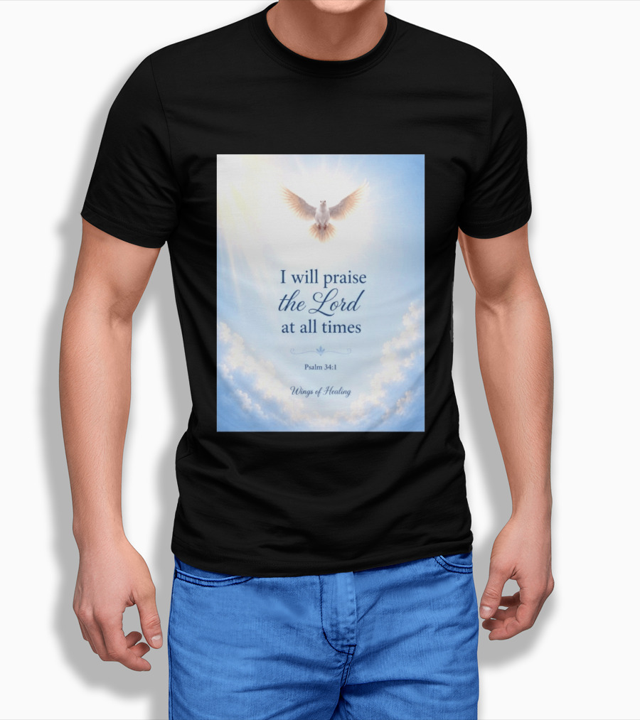 I Will Praise The Lord At All Times Psalm 34:1 Wings Of Healing Dove In Clouds T-Shirt