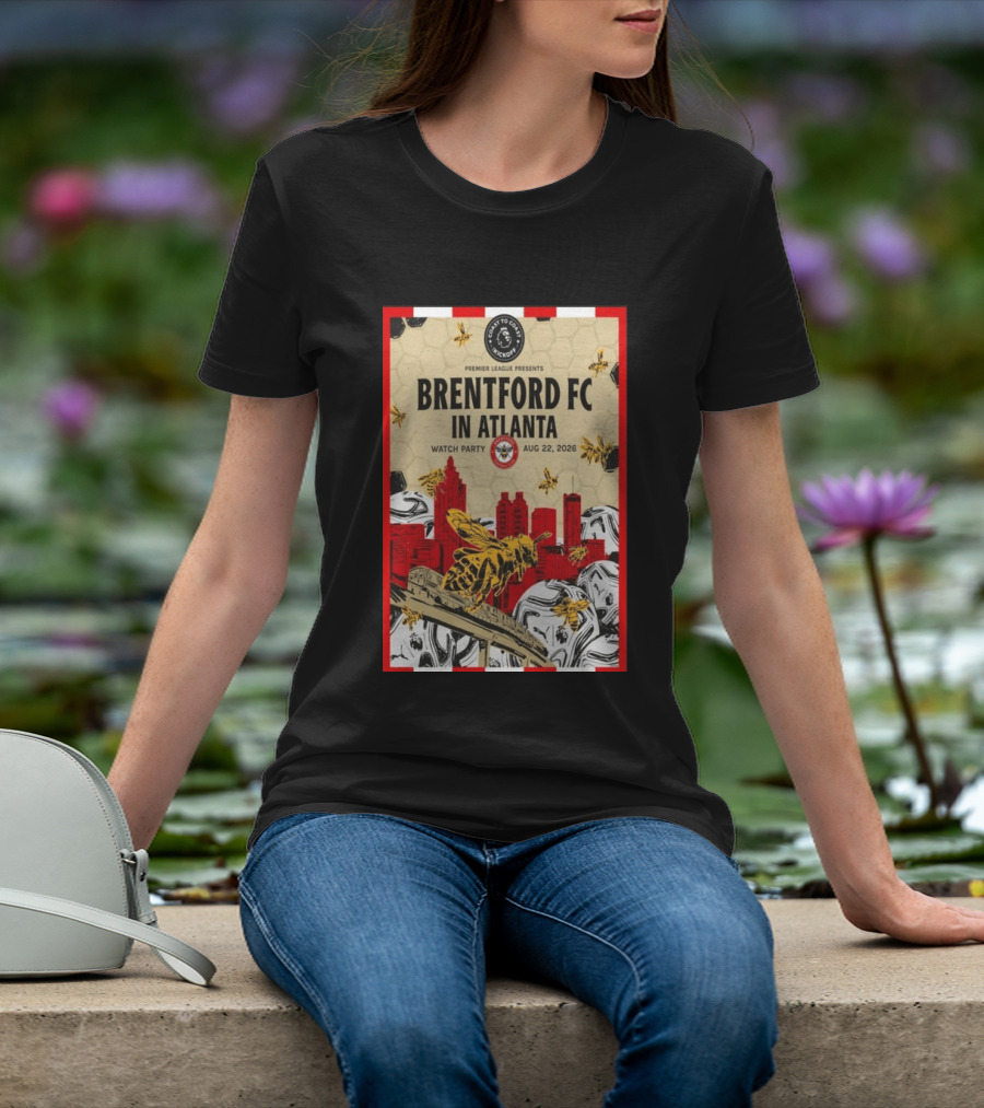 Brentford FC In Atlanta 2026 Party Premier League Coast To Coast Kickoff August 22 T-Shirt