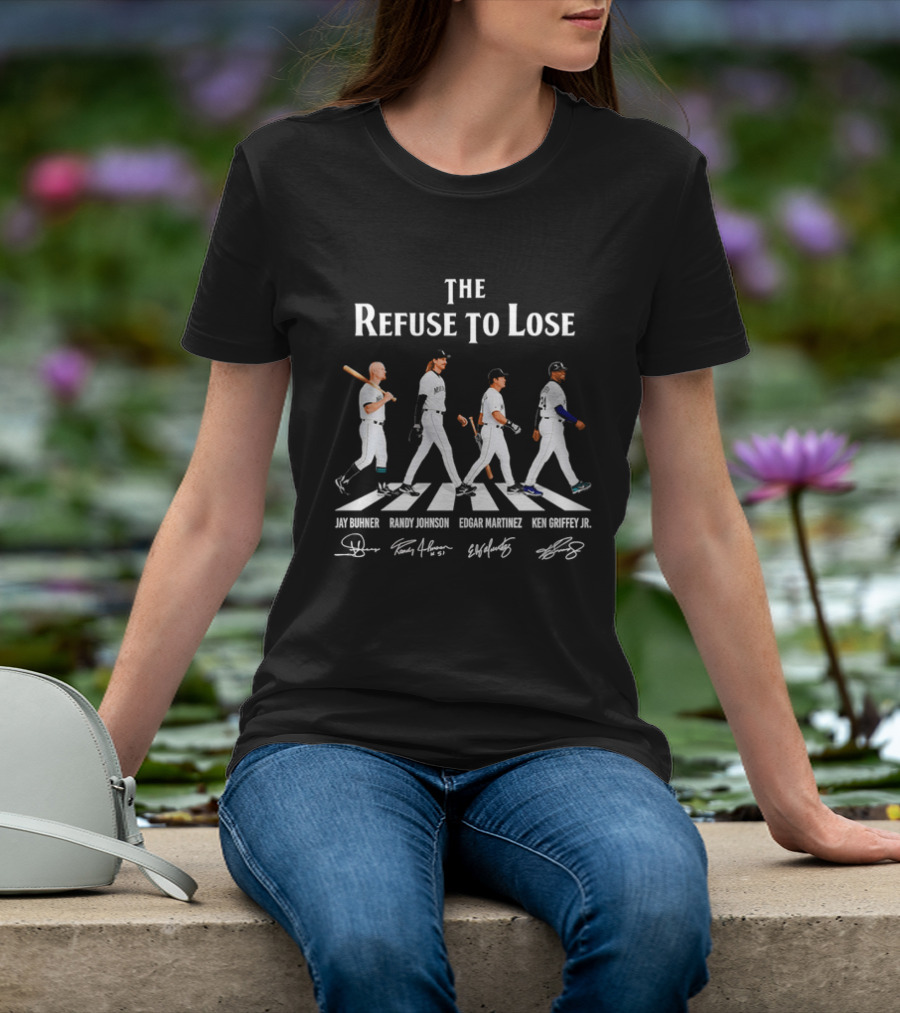 Seattle Mariners The Refuse To Lose Jay Buhner Randy Johnson Edgar Martinez Ken Griffey Jr T-Shirt