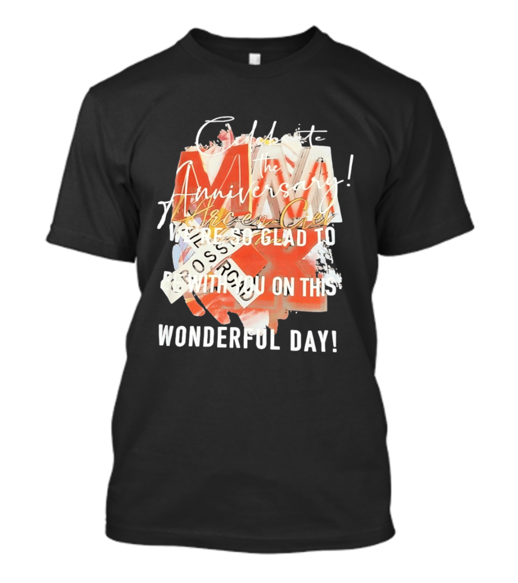 L'Arc En Ciel Celebrate The Anniversary We're So Glad To Be With You On This Wonderful Day T-Shirt