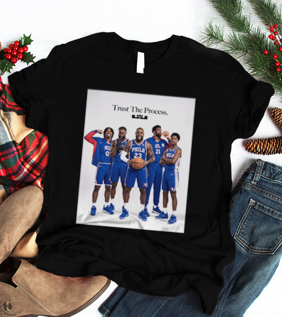 Philadelphia 76ers Trust The Process Lebron James Team Edition T-Shirt