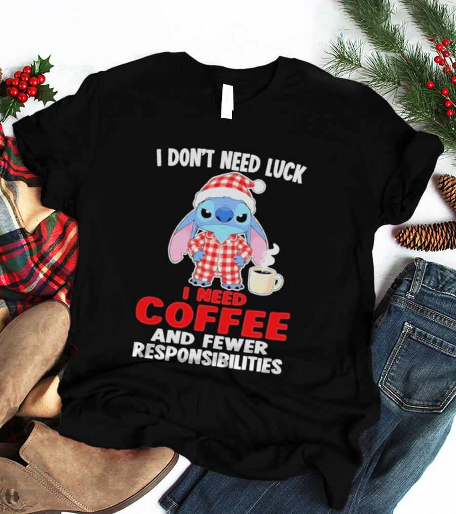 Stitch I Don't Need Luck I Need Coffee And Fewer Responsibilities Pajama Coffee T-Shirt