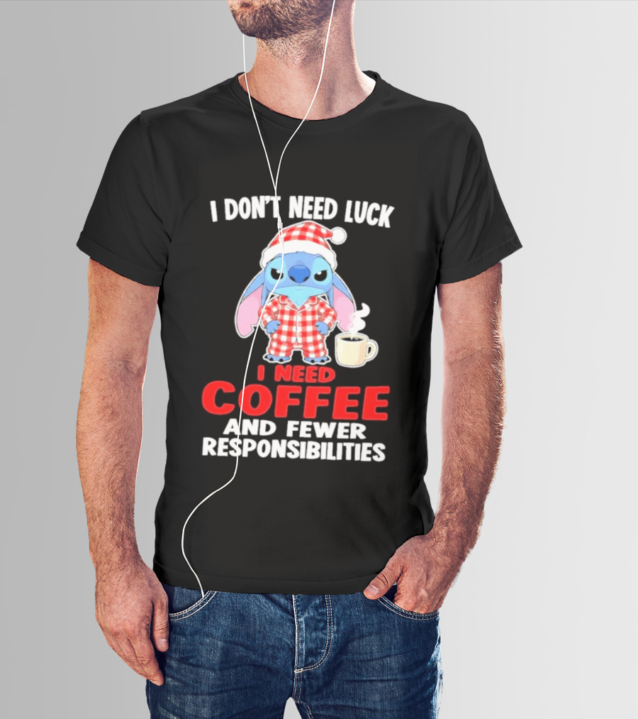 Stitch I Don't Need Luck I Need Coffee And Fewer Responsibilities Pajama Coffee T-Shirt