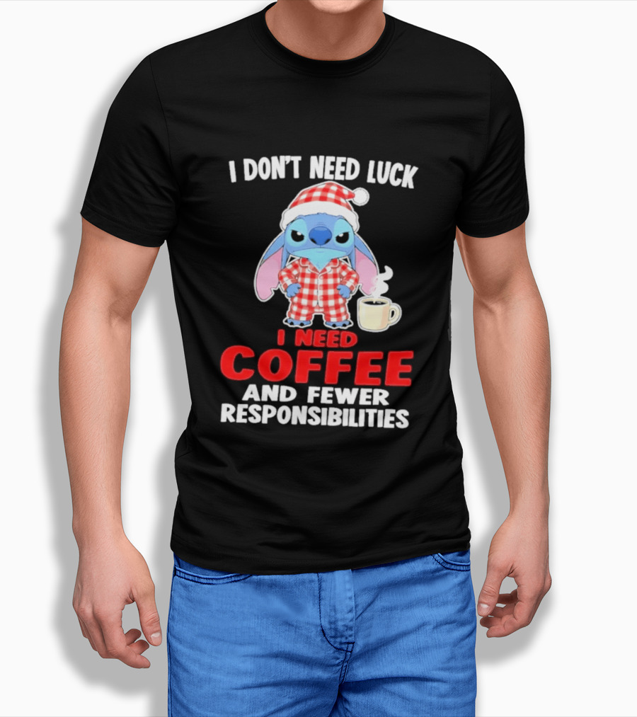 Stitch I Don't Need Luck I Need Coffee And Fewer Responsibilities Pajama Coffee T-Shirt