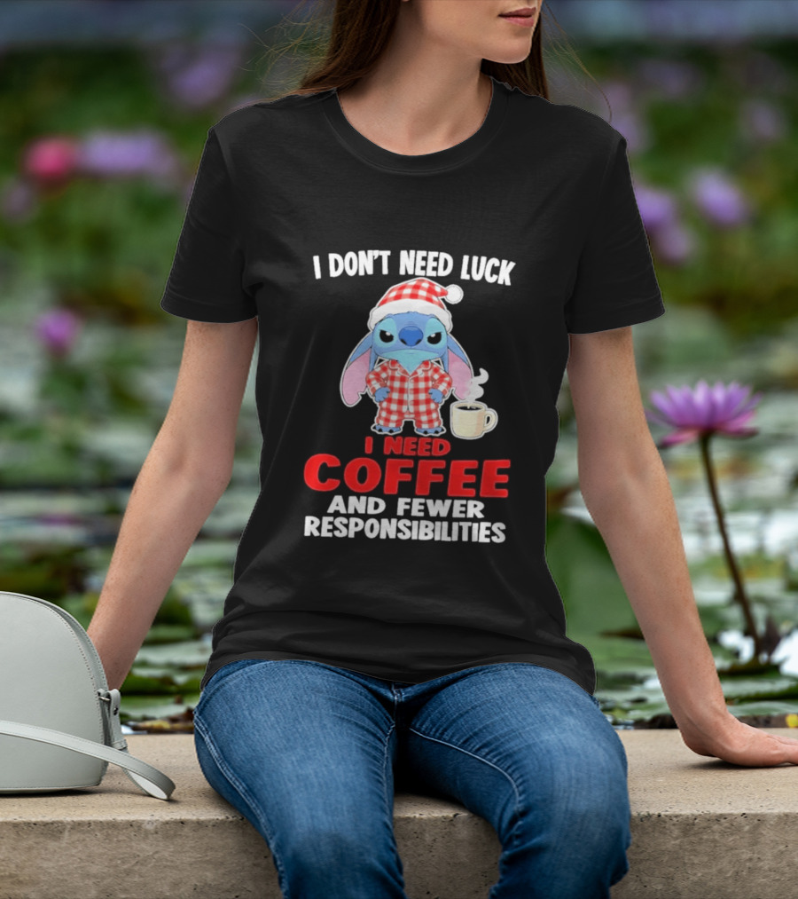 Stitch I Don't Need Luck I Need Coffee And Fewer Responsibilities Pajama Coffee T-Shirt