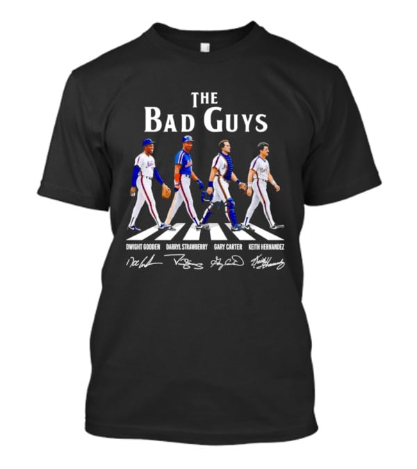 New York Mets The Bad Guys Dwight Gooden Darryl Strawberry Gary Carter Keith Hernandez T-Shirt