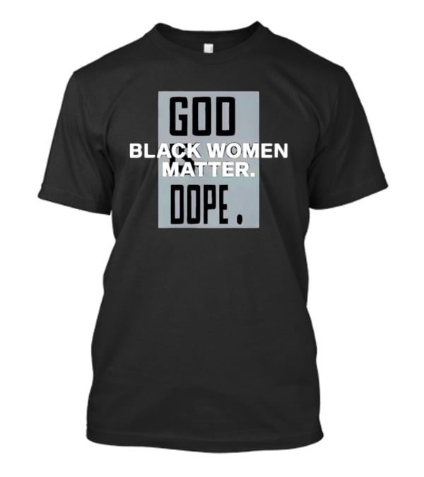 God Black Women Matter Dope Empowerment Equality T-Shirt