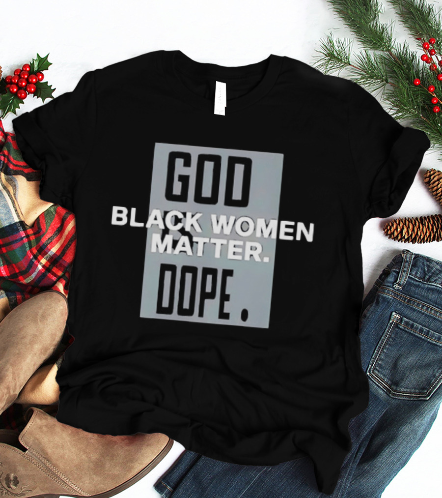 God Black Women Matter Dope Empowerment Equality T-Shirt