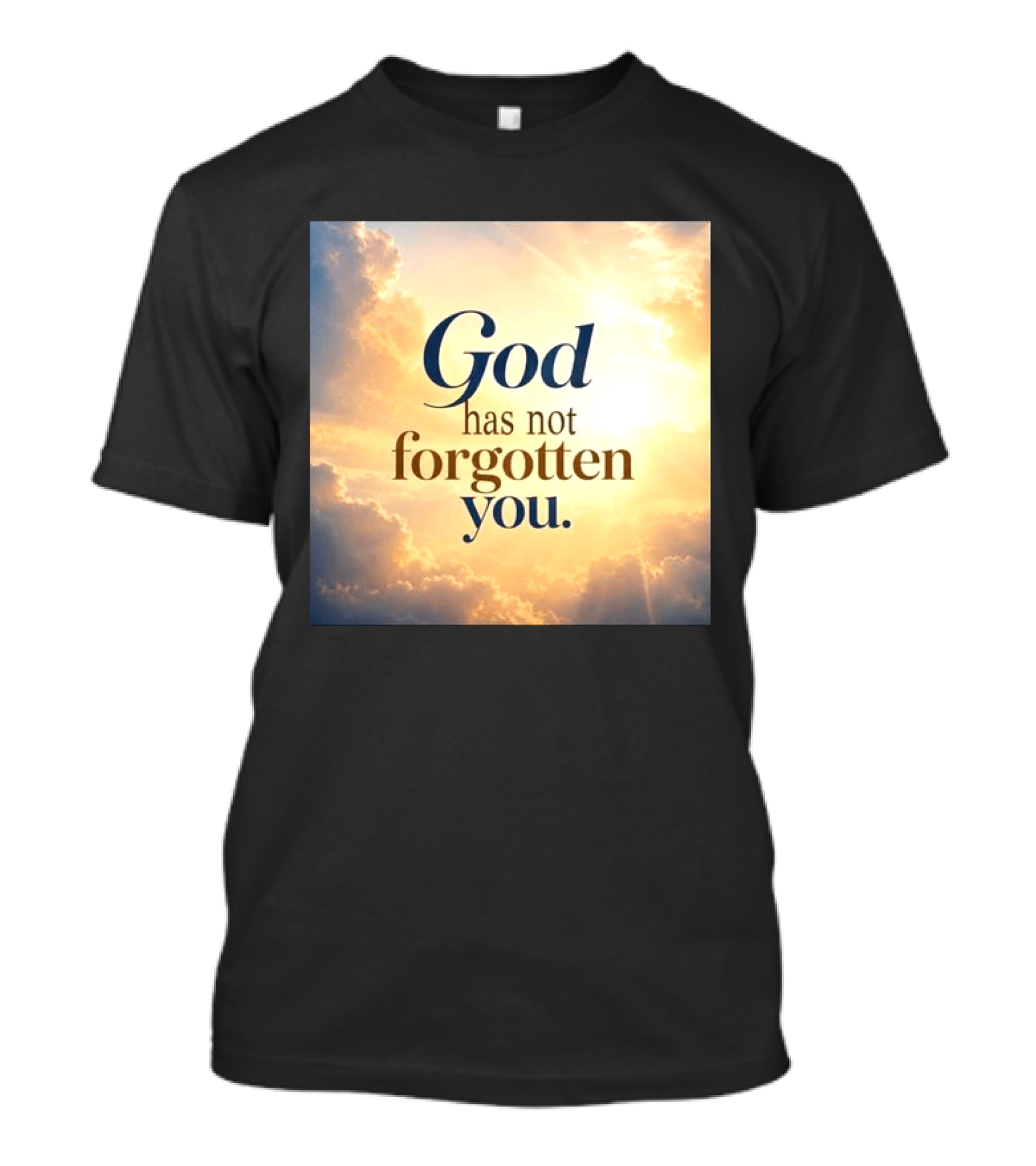 God Has Not Forgotten You Inspiring Sunlight And Clouds T-Shirt