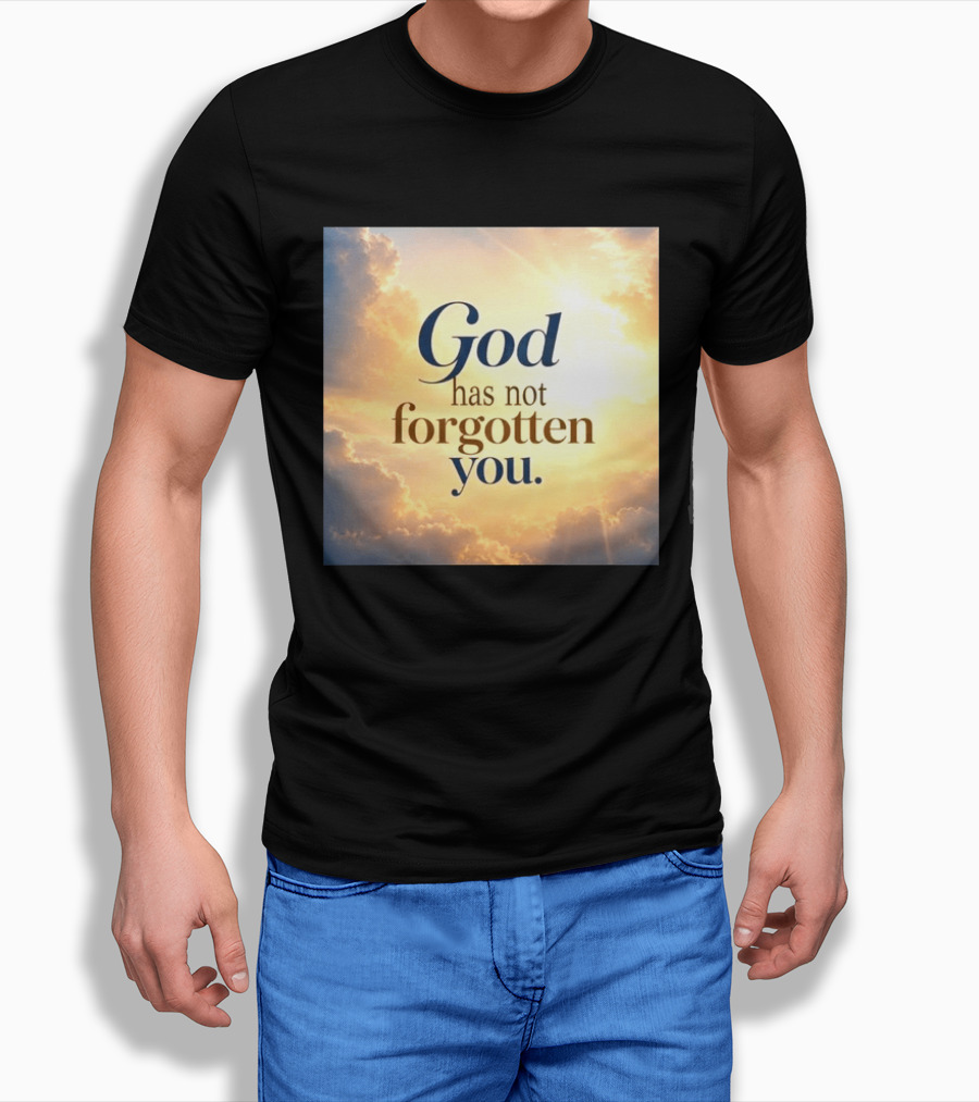 God Has Not Forgotten You Inspiring Sunlight And Clouds T-Shirt