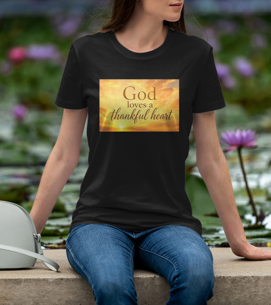 God Loves A Thankful Heart Sunlight Sky T-Shirt