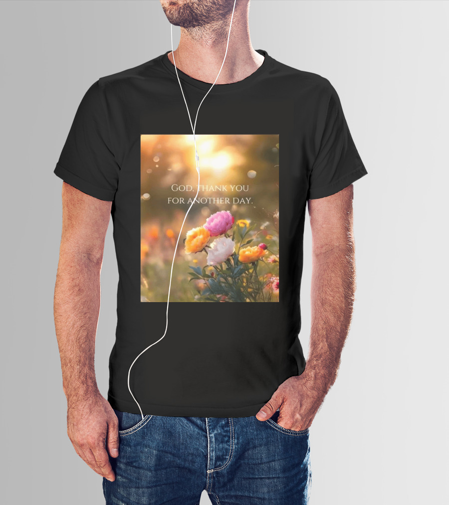God Thank You For Another Day Flower Sunrise T-Shirt