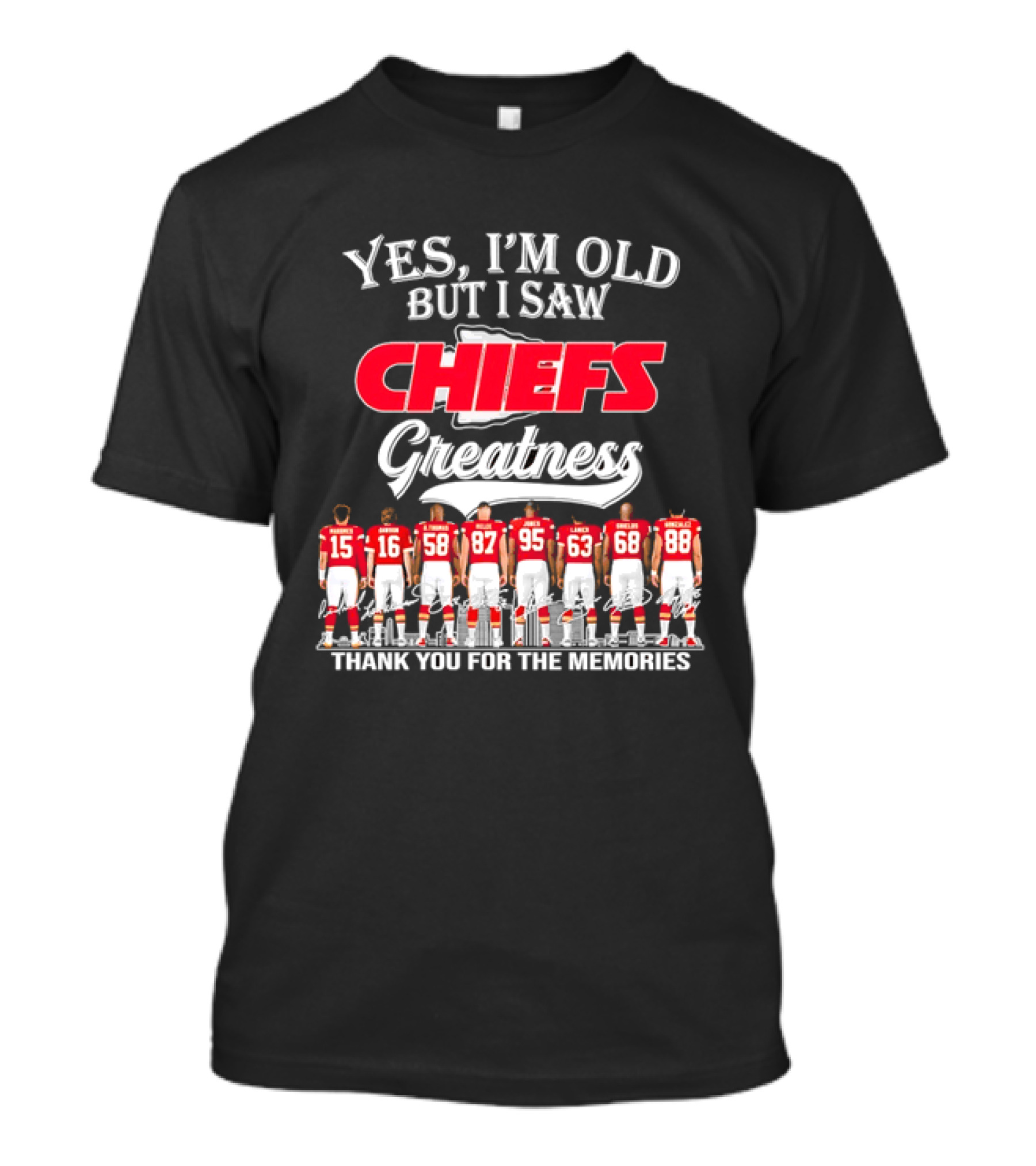 Yes I'm Old But I Saw Chiefs Greatness Thank You For The Memories T-Shirt