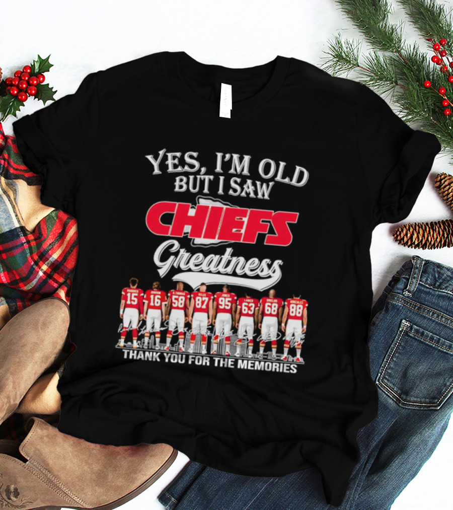 Yes I'm Old But I Saw Chiefs Greatness Thank You For The Memories T-Shirt