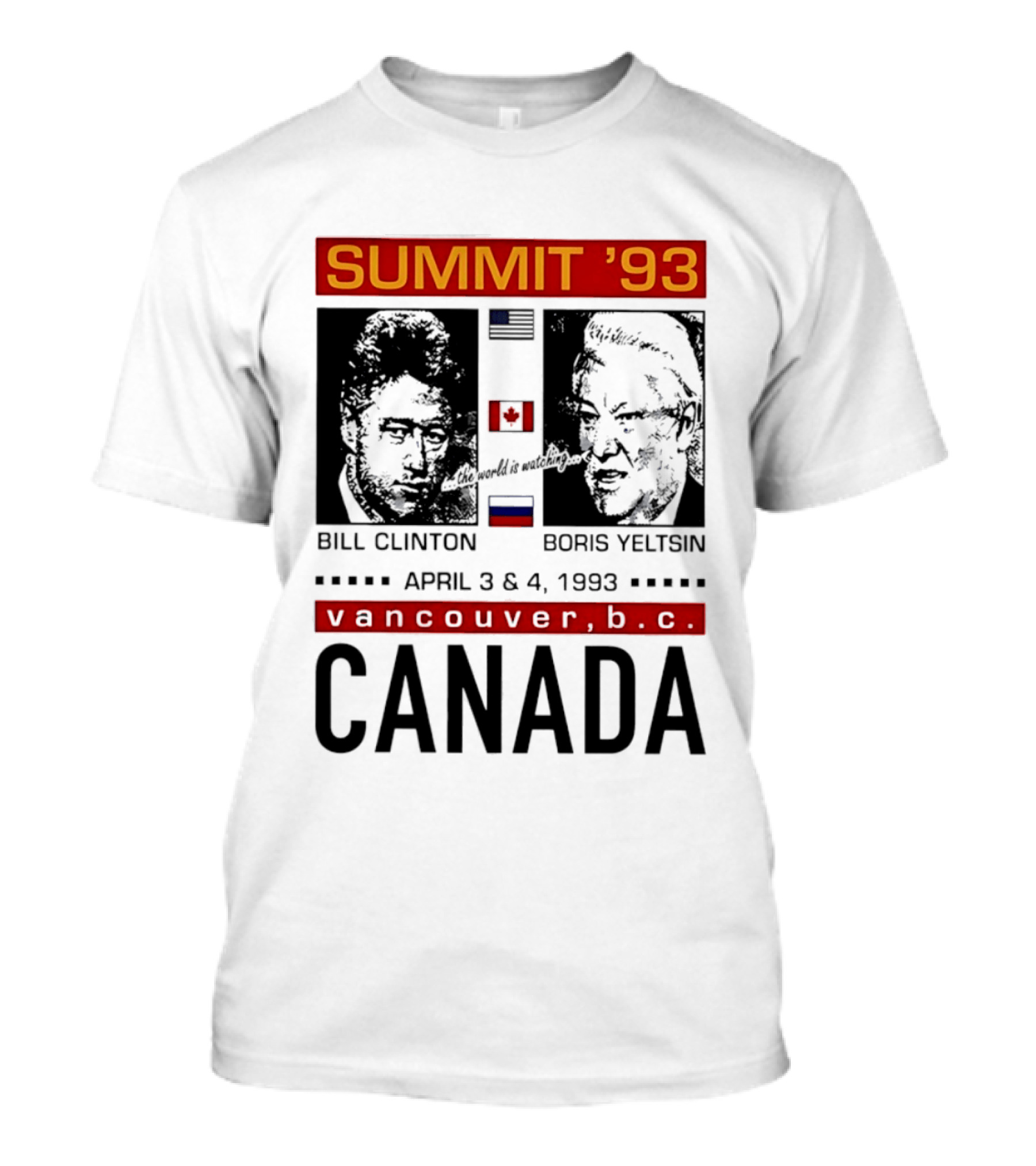 Summit '93 Bill Clinton Boris Yeltsin April 3 4 Vancouver BC Canada Flags T-Shirt