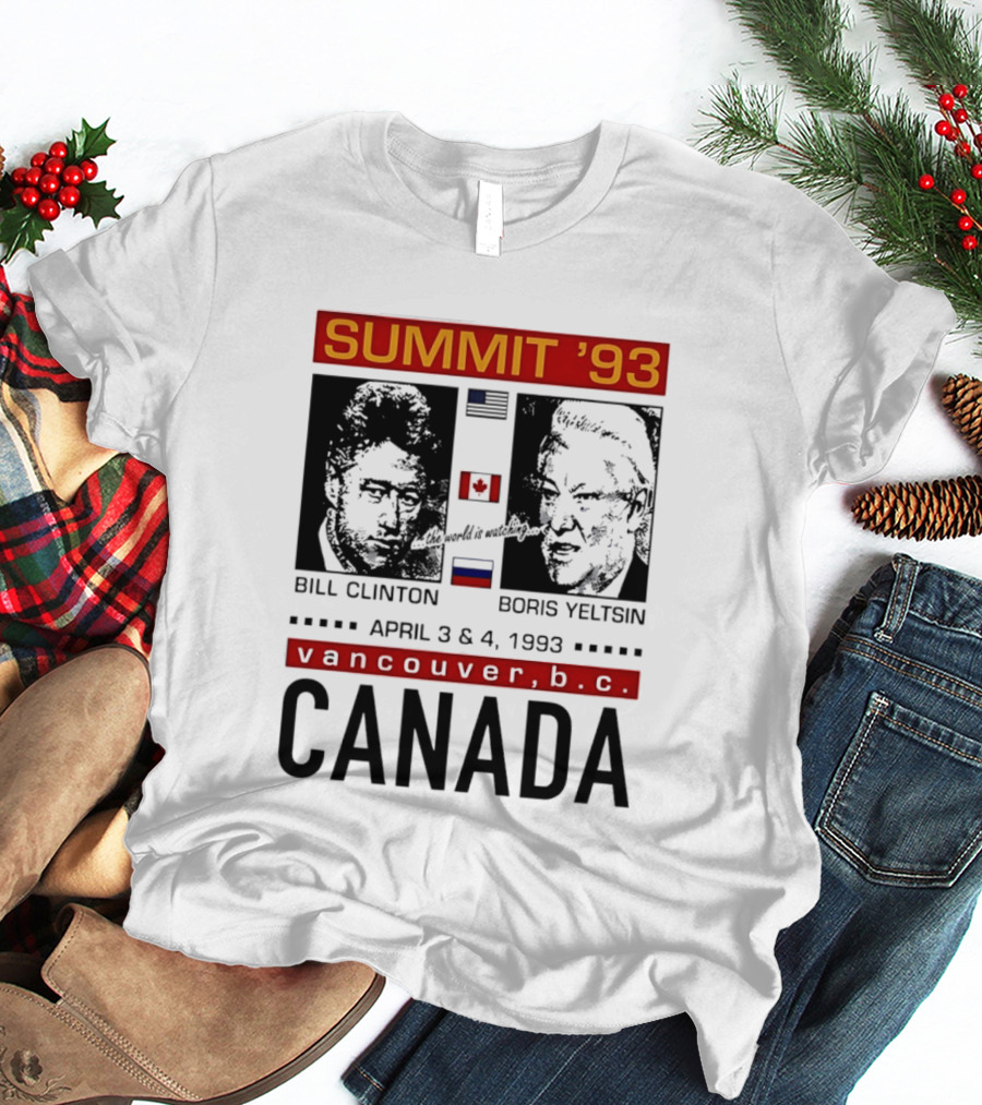 Summit '93 Bill Clinton Boris Yeltsin April 3 4 Vancouver BC Canada Flags T-Shirt