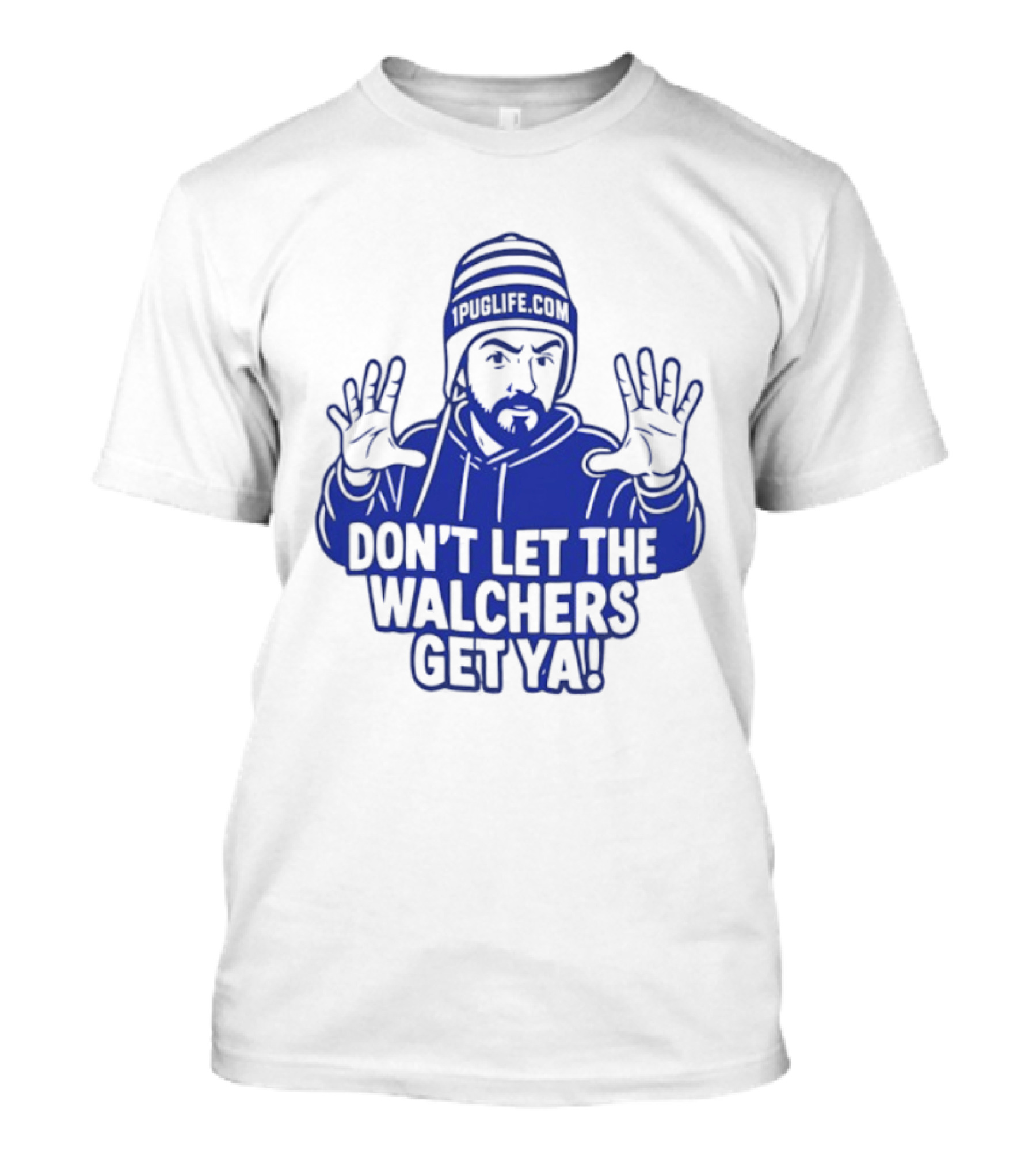 Don't Let The Walchers Get Ya Beanie Hands Raised T-Shirt