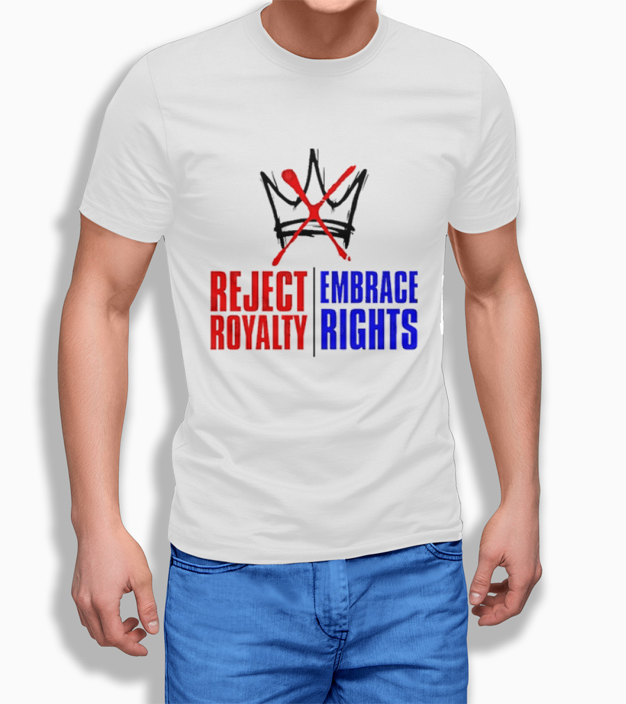 Reject Royalty Embrace Rights Protest Solidarity No Kings T-Shirt