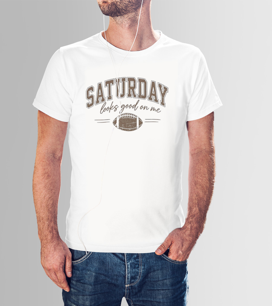 Saturday Looks Good On Me Football Game Day T-Shirt