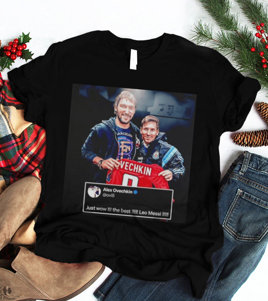Barcelone Ovechkin Messi Just Wow The Best T-Shirt