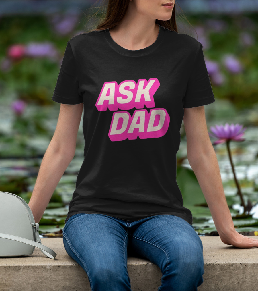 Ask Dad Pink Retro Font Pop Culture T-Shirt