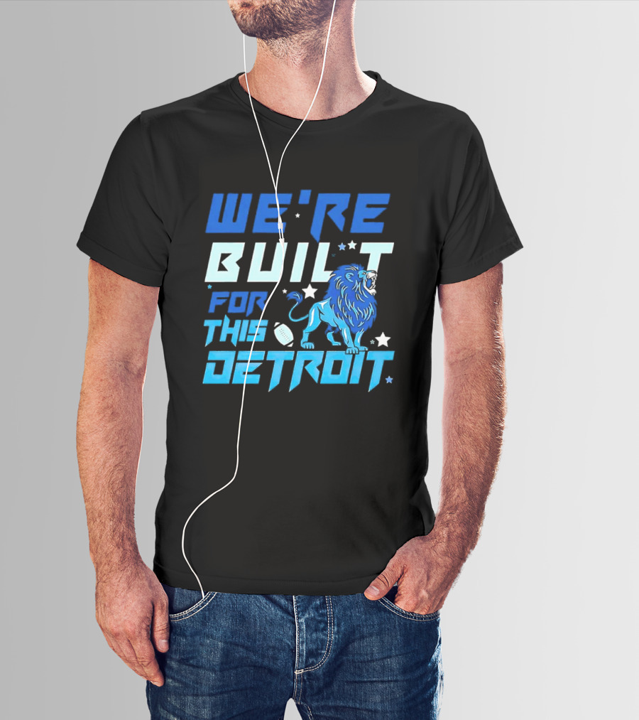 We're Built For This Detroit Lions Football Team Spirit T-Shirt