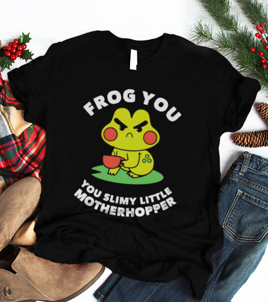 Frog You You Slimy Little Motherhopper Coffee Cup T-Shirt