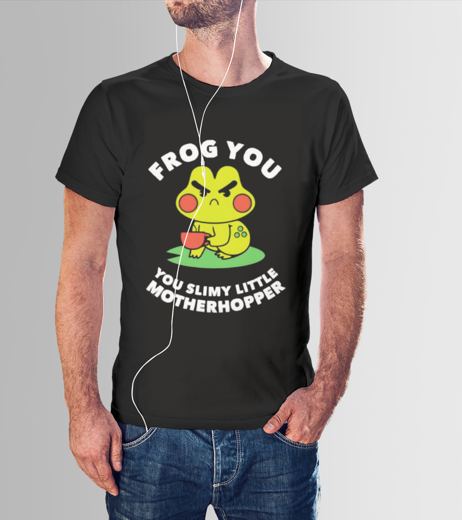 Frog You You Slimy Little Motherhopper Coffee Cup T-Shirt
