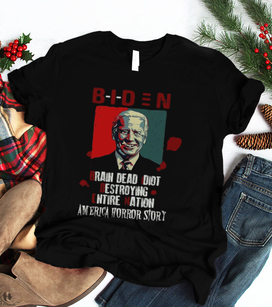 Biden Brain Dead Idiot Destroying Entire Nation America Horror Story T-Shirt